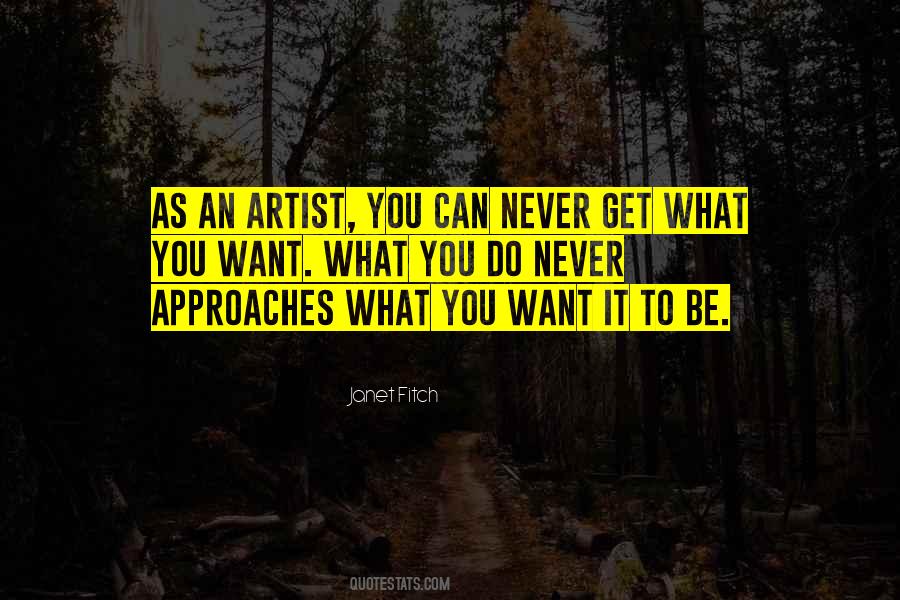 You Never Get What You Want Quotes #1546283