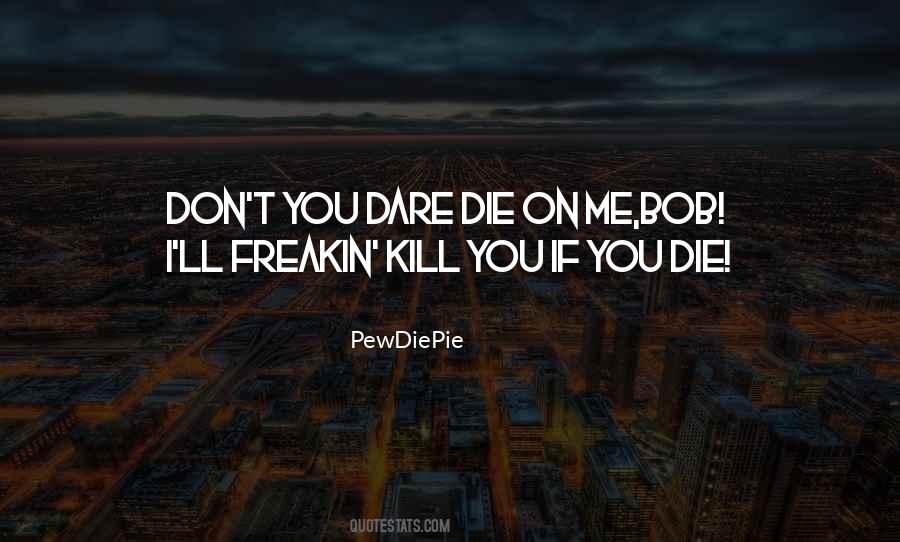 If You Die Quotes #651383