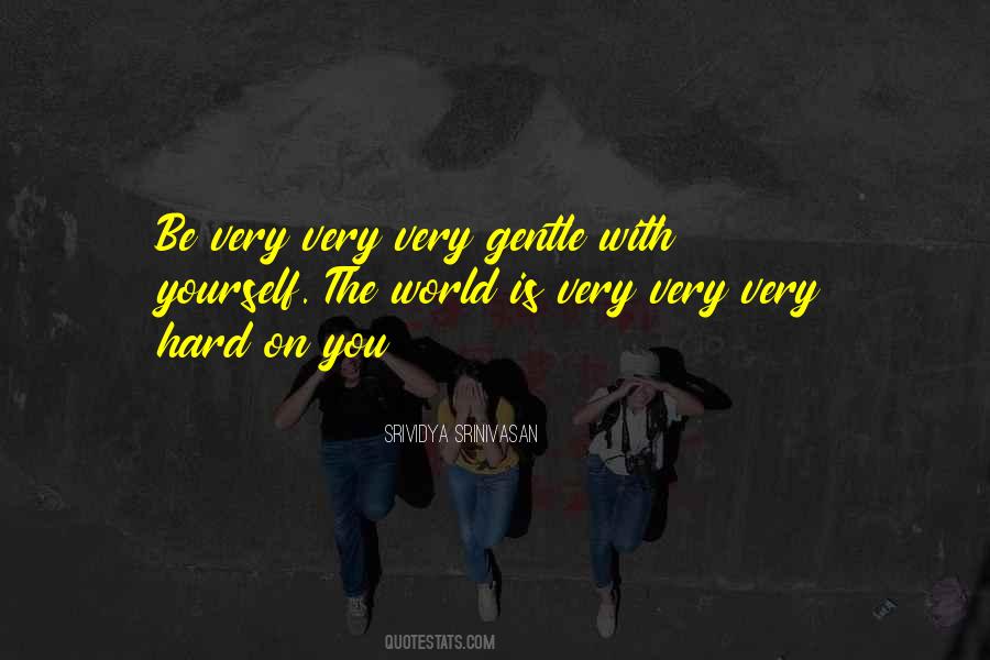 Be Gentle With Yourself Quotes #952991