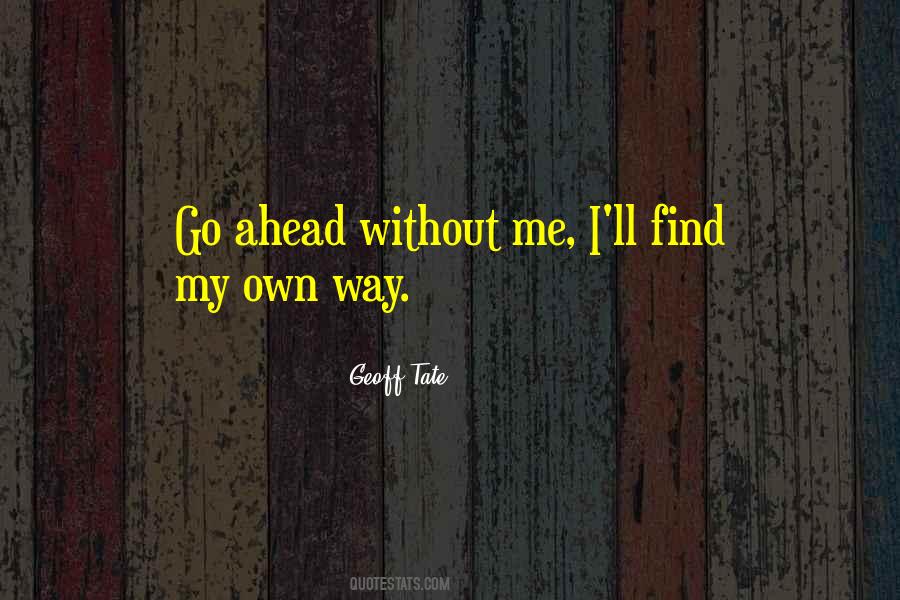 I Go My Own Way Quotes #1746036