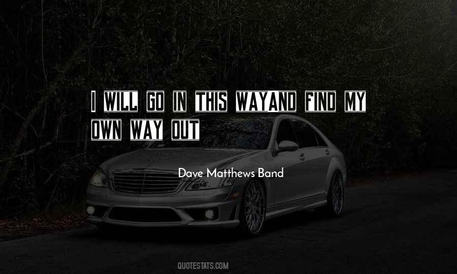 I Go My Own Way Quotes #502405