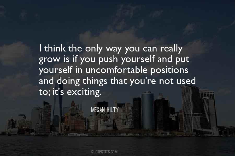 You Have To Be Uncomfortable To Grow Quotes #1486782