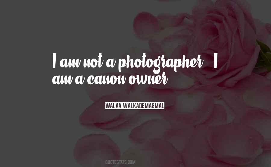 I Am Not A Photographer Quotes #196285