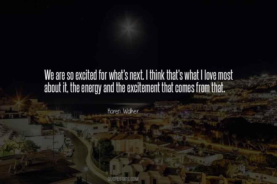 Energy And Excitement Quotes #1018957