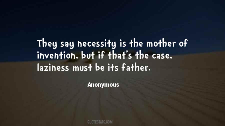 Laziness Is The Mother Of Invention Quotes #761168 Laziness Is The Mother Of Invention Quotes #761168