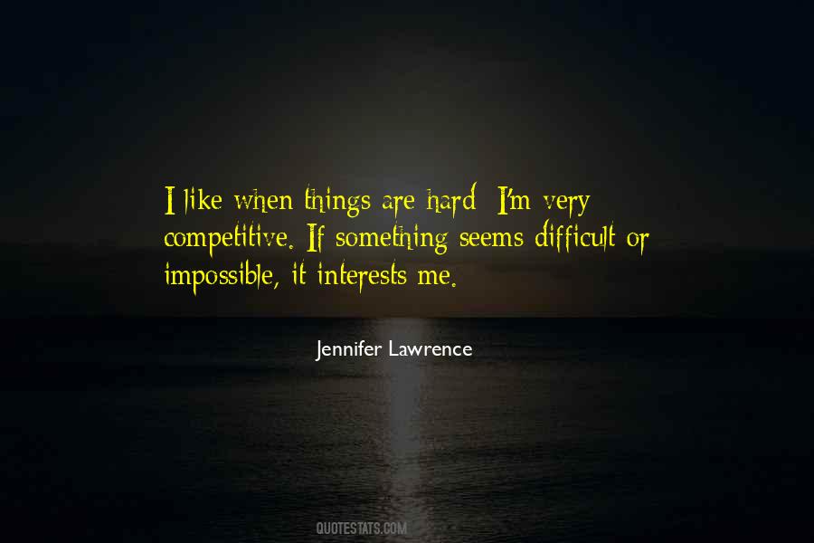 When Things Are Difficult Quotes #1057566