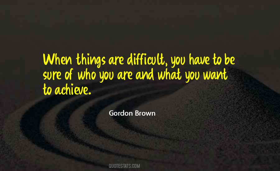 When Things Are Difficult Quotes #19900