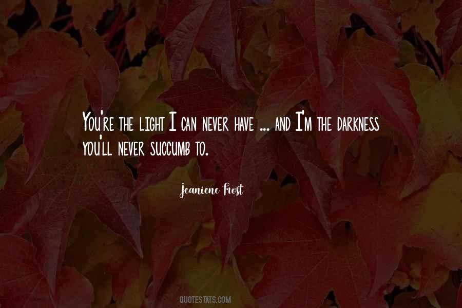 Quotes About The Light And Darkness #143664