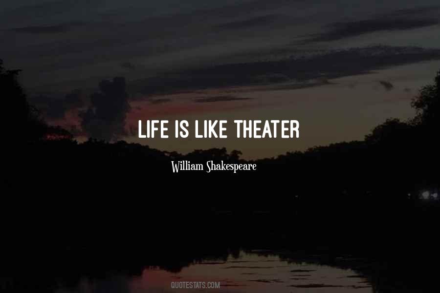 Life Is Shakespeare Quotes #1199471