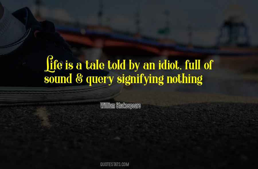 Life Is Shakespeare Quotes #1237854