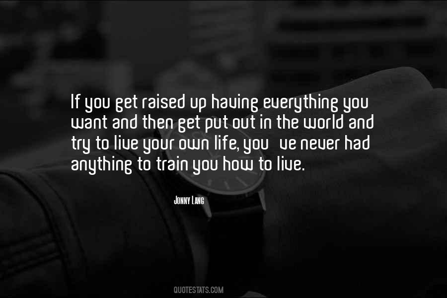 Quotes About The Life You Want To Live #304327
