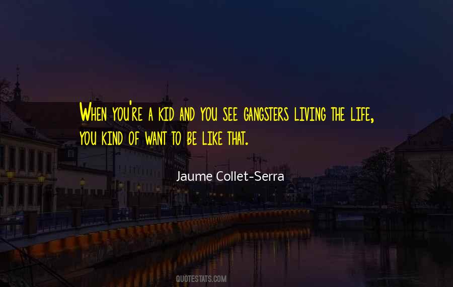 Quotes About The Life You Want To Live #539858