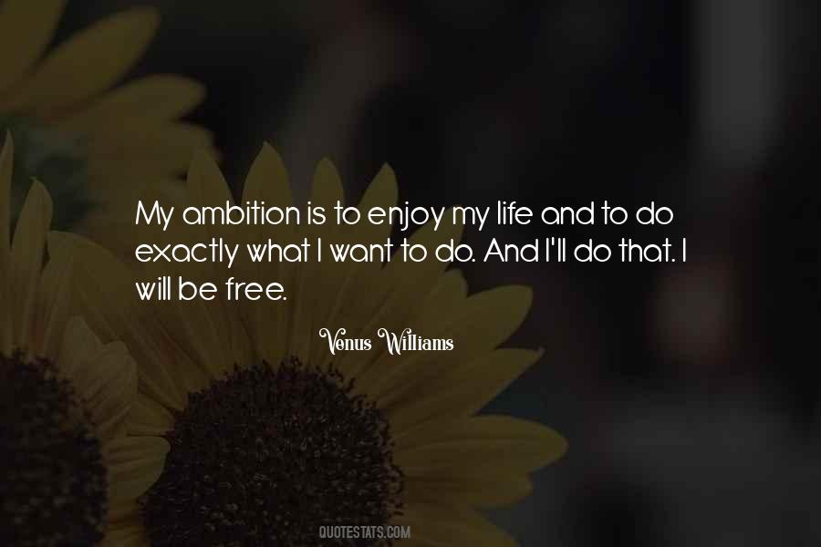 I Want To Enjoy Life Quotes #1138056