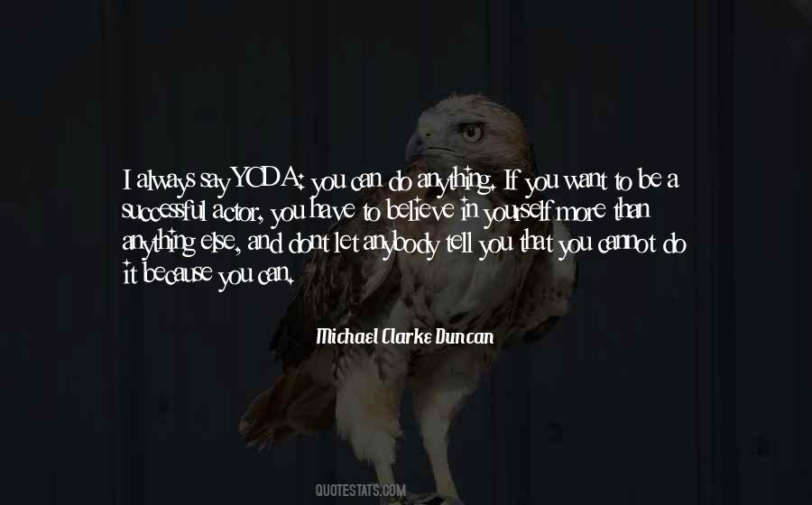 You Can Be Anything You Want To Be Quotes #134074