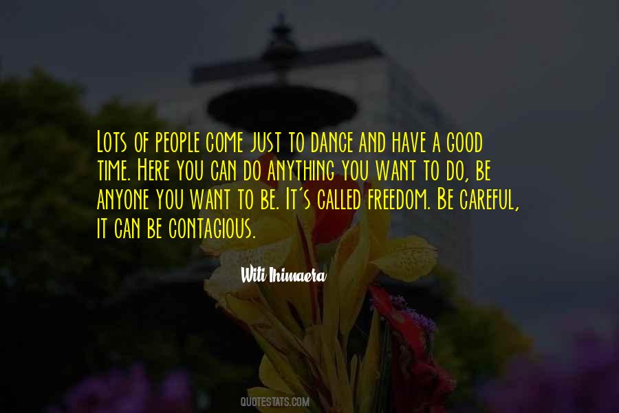 You Can Be Anything You Want To Be Quotes #1352451
