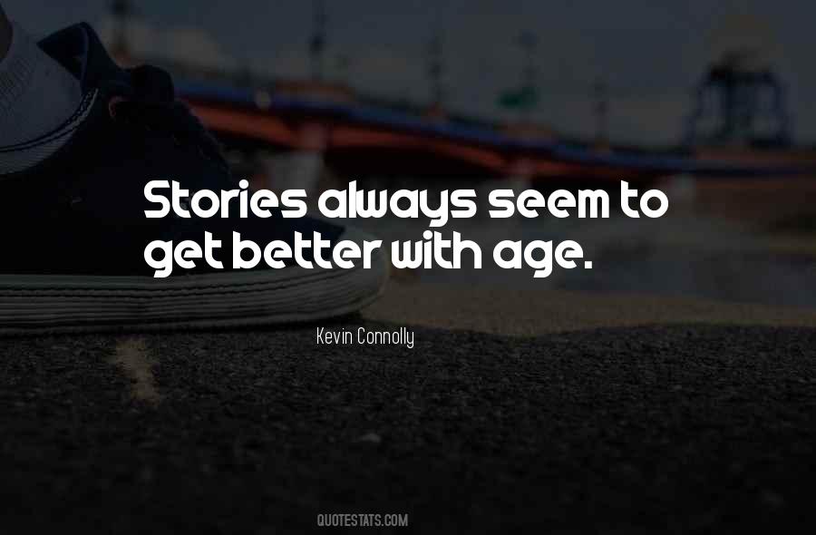 Get Better With Age Quotes #1476504