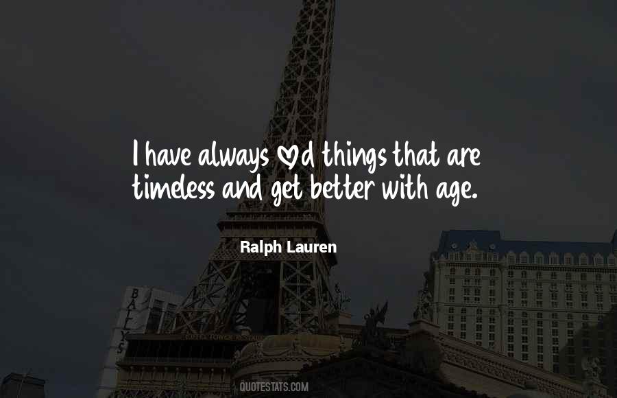 Get Better With Age Quotes #1744012
