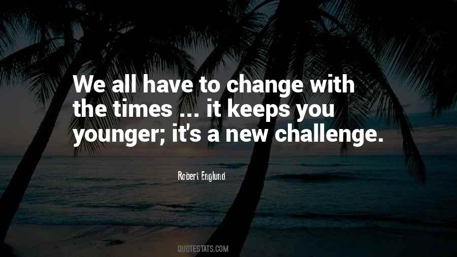 Change With Times Quotes #1368168