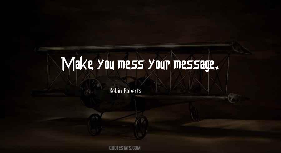 Make Your Mess Your Message Quotes #65965