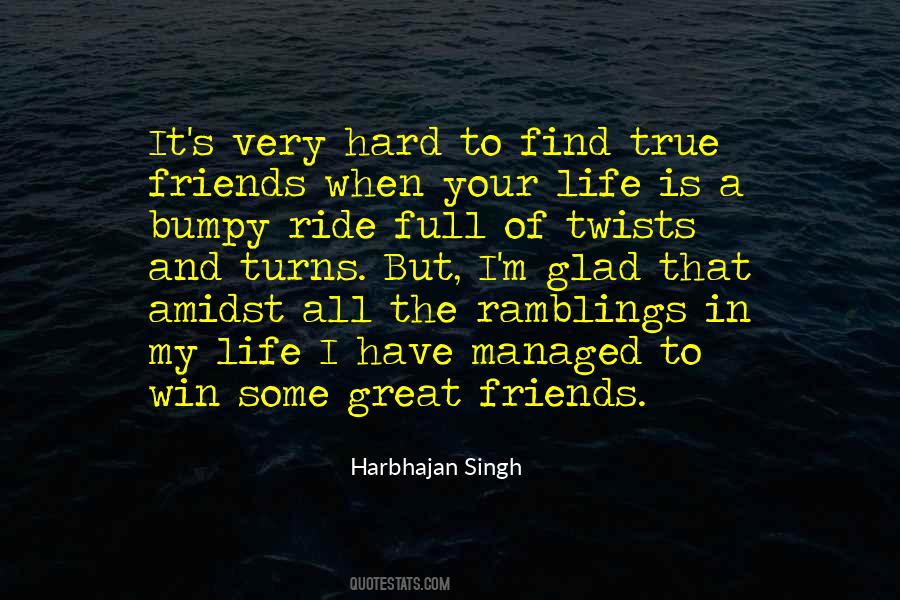 Find Your True Friends Quotes #432953