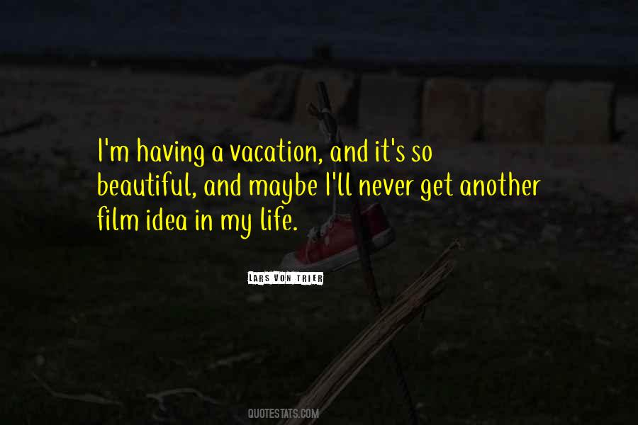 Quotes About Having A Vacation #850194