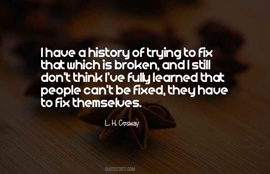 Trying To Fix Things Quotes #687039