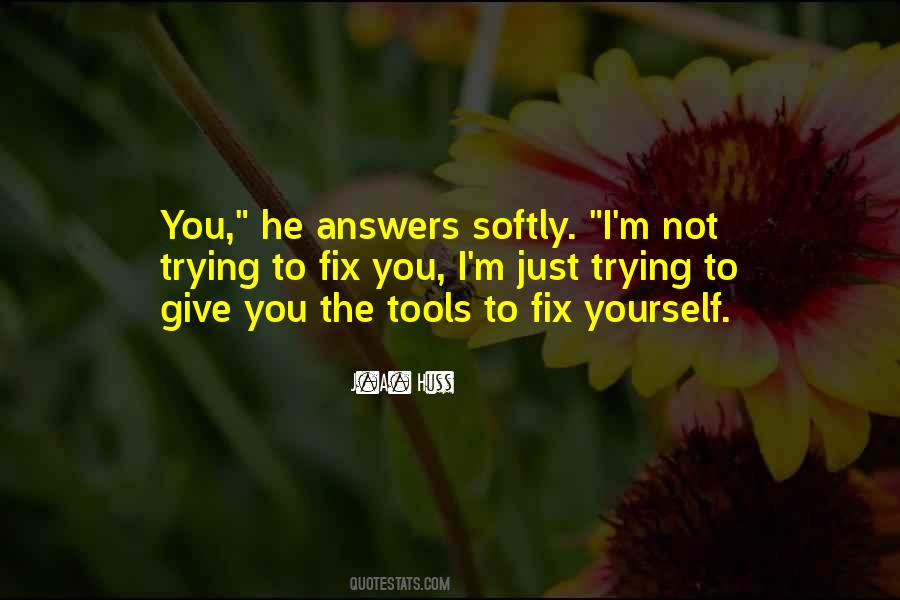 Trying To Fix Things Quotes #904086