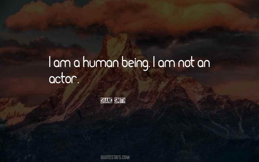 I Am A Human Being Quotes #847698