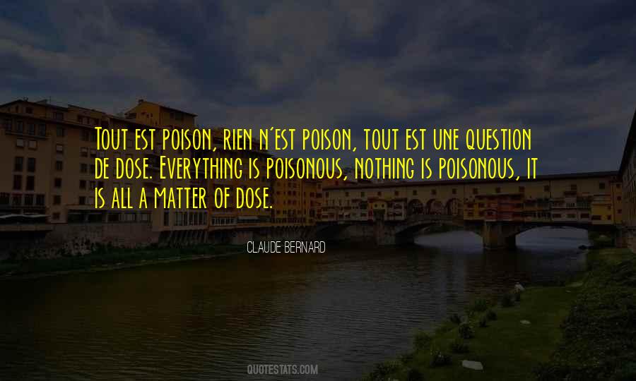 Everything Is A Poison Quotes #1017992