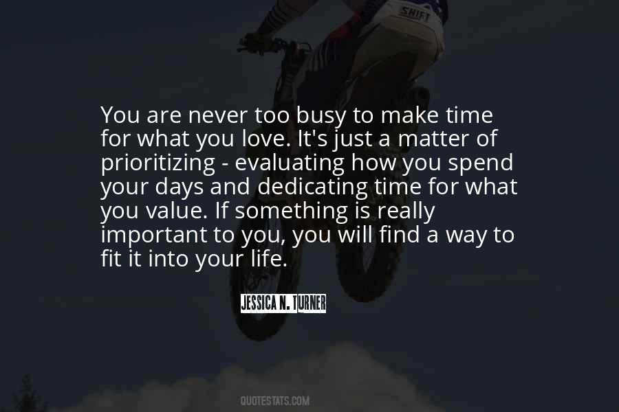 Make Time For What You Love Quotes #275418