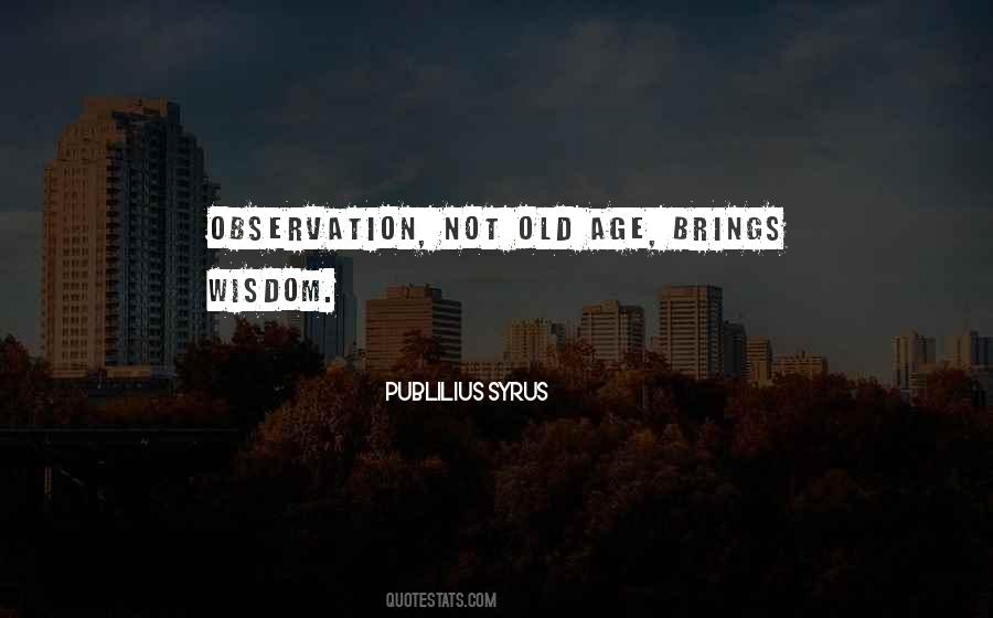 Age Brings Wisdom Quotes #1827747