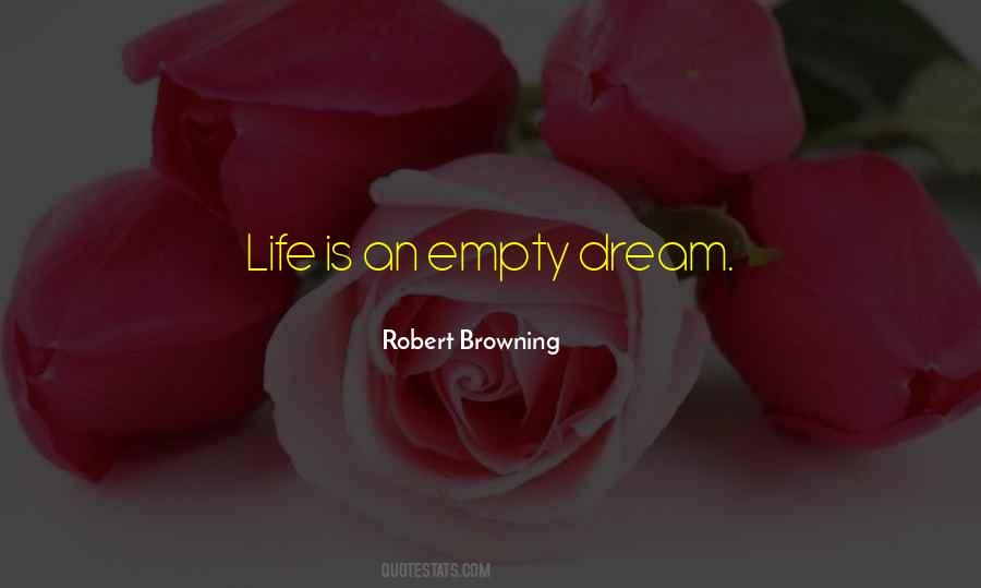 Life Is An Empty Dream Quotes #349390