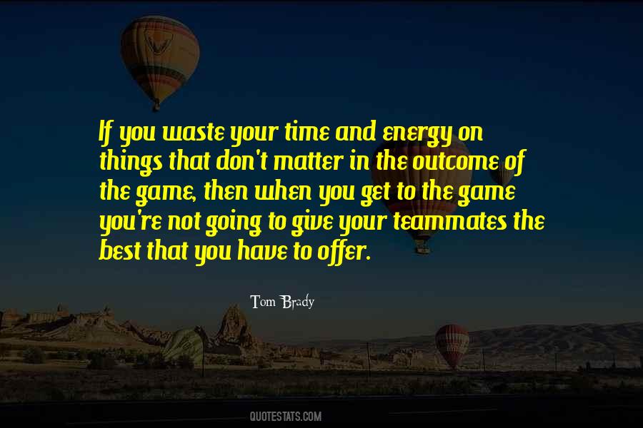 Waste Of Time And Energy Quotes #1143992