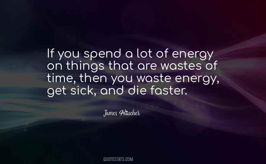 Waste Of Time And Energy Quotes #1717061