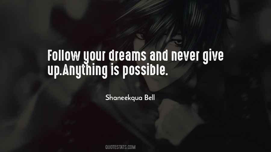 Follow Your Dreams Never Give Up Quotes #1433563