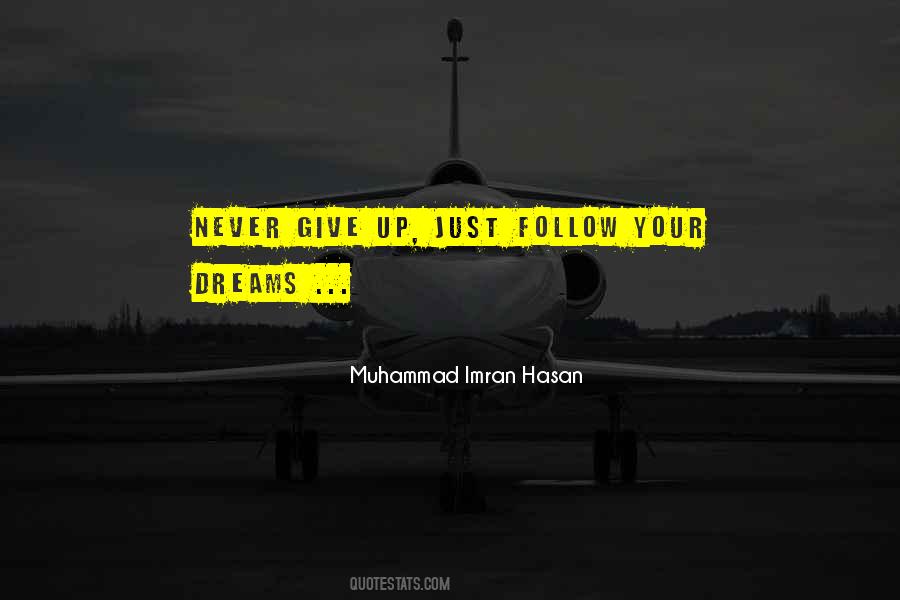 Follow Your Dreams Never Give Up Quotes #1611470