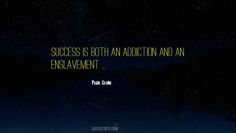 Success Is An Addiction Quotes #1208845
