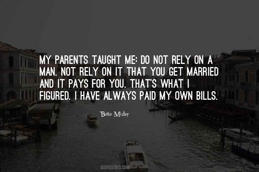 What My Parents Taught Me Quotes #942631