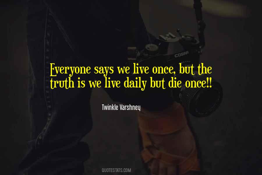 You Die Only Once Quotes #420454