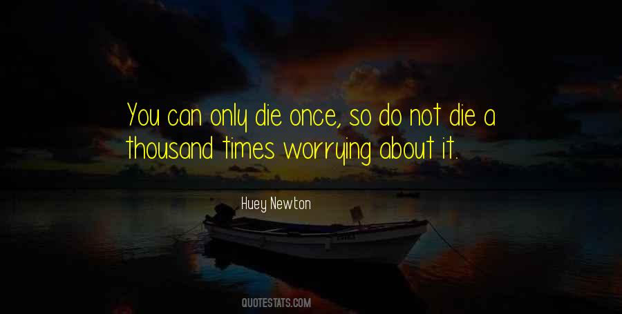 You Die Only Once Quotes #60220