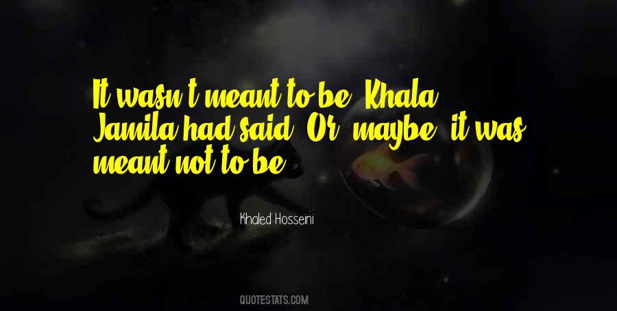 It Was Not Meant To Be Quotes #1128508
