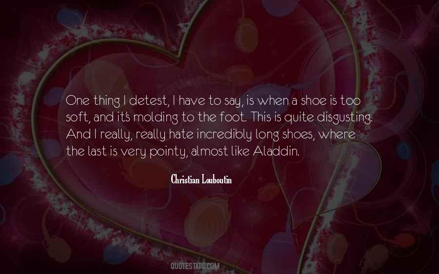 I Am Disgusting And I Hate Myself Quotes #1747335