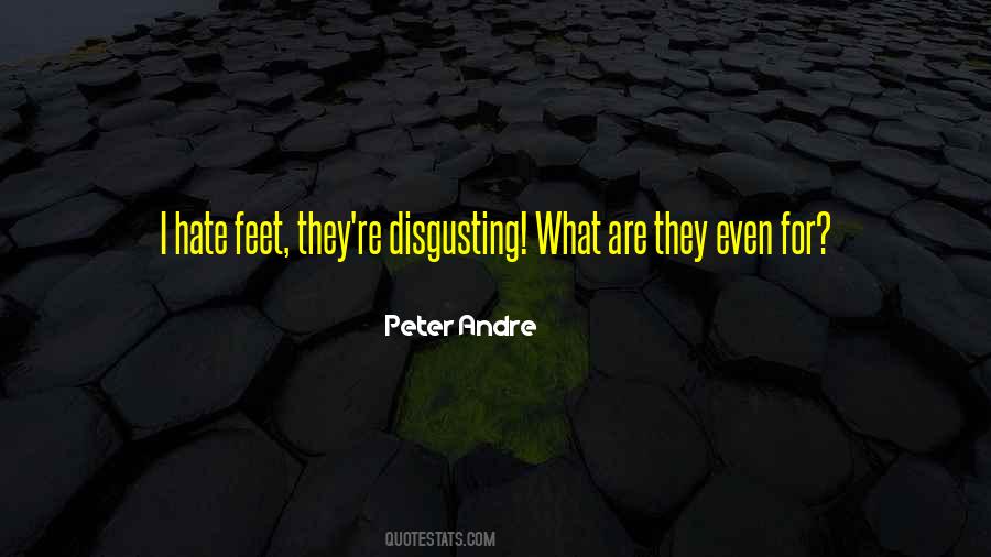 I Am Disgusting And I Hate Myself Quotes #429206
