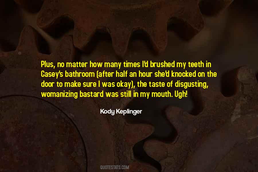 I Am Disgusting And I Hate Myself Quotes #960160