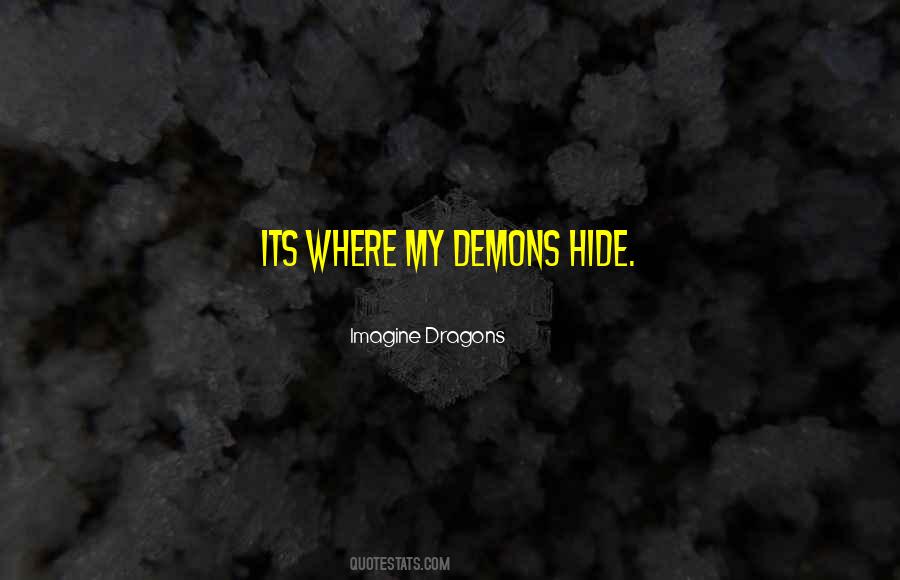 Quotes About Where My Demons Hide #565687