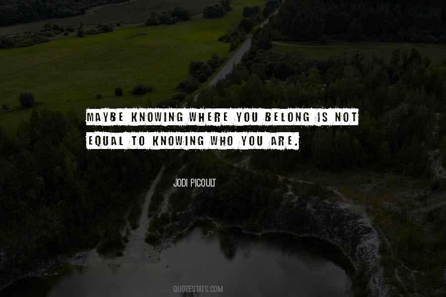 Quotes About Knowing Where You Are #282068