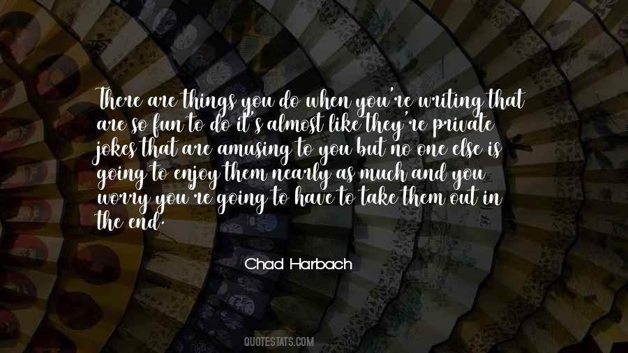Enjoy And Have Fun Quotes #1680743