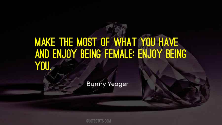 Enjoy Being You Quotes #492494