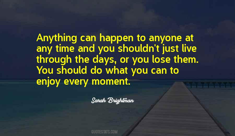 Enjoy Each And Every Moment Quotes #32872