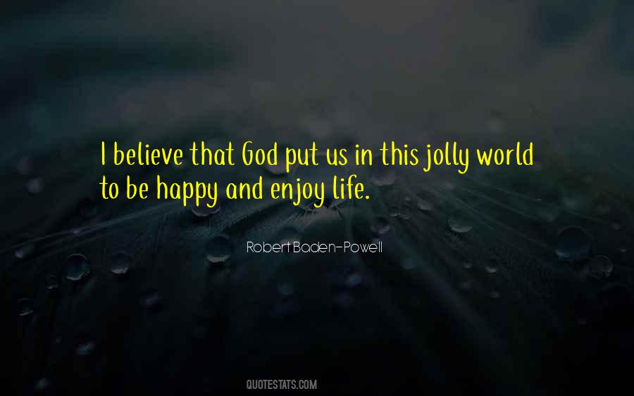 Enjoy Life And Be Happy Quotes #357926